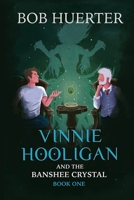 Vinnie Hooligan and the Banshee Crystal: Book one B0CJXBM1DX Book Cover