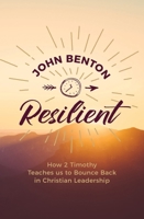 Resilient: How 2 Timothy Teaches Us to Bounce Back in Christian Leadership 1527102106 Book Cover