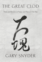 The Great Clod: Notes and Memoirs on Nature and History in East Asia 1640093915 Book Cover