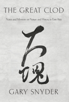 The Great Clod: Notes and Memoirs on Nature and History in East Asia 1619025698 Book Cover