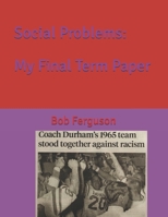 Social Problems: My Final Term Paper B08L3XBVZH Book Cover