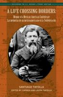 A Life Crossing Borders:: Memoir of a Mexican-American Confederate / Las Memorias de Un Mexicoamericano En La Confederacin 1558855971 Book Cover