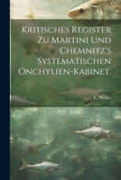 Kritisches Register zu Martini und Chemnitz's systematischen onchylien-Kabinet. 1022681729 Book Cover