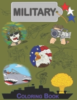 Military Coloring Book: Stress relief activity book packed with 60 detailed coloring pages depicting war machinery, scenes and soldiers. B0CNXL918W Book Cover