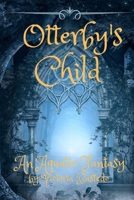 Otterby's Child (Anthym Quest Book 1) 1709486120 Book Cover