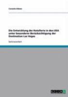 Die Entwicklung der Hotellerie in den USA unter besonderer Ber�cksichtigung der Destination Las Vegas 3638598004 Book Cover