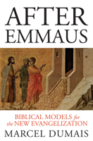 After Emmaus: Biblical Models for the New Evangelization 0814637612 Book Cover