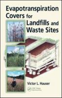 Evapotranspiration Covers For Landfills And Waste Sites 1420086510 Book Cover