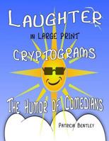 Laughter in Large Print Cryptograms: The Humor of Comedians 1942678177 Book Cover