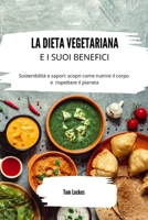 La dieta vegetariana e i suoi benefici: Sostenibilità e sapori: scopri come nutrire il corpo e rispettare il pianeta B0CP9T2C6Q Book Cover