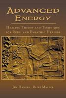 Advanced Energy Healing Theory and Technique for Reiki and Empathic Healers 0999150758 Book Cover