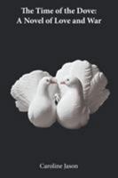 The Time of the Dove: A Novel of Love and War 1628572736 Book Cover