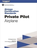 Private Pilot Airman Certification Standards - Airplane: Faa-S-Acs-6a, for Airplane Single- And Multi-Engine Land and Sea 1619549034 Book Cover