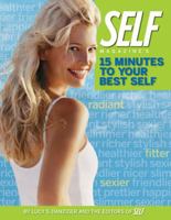 Self Magazine's 15 Minutes to Your Best Self: Quick Fixes for a Healthier, Happier Life 1592403239 Book Cover