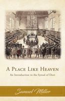 A Place Like Heaven: An Introduction to the Synod of Dort 1948102188 Book Cover