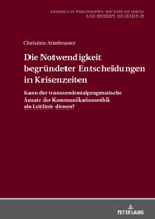 Die Notwendigkeit begründeter Entscheidungen in Krisenzeiten: Kann der transzendentalpragmatische Ansatz der Kommunikationsethik als Leitlinie dienen? 3631926839 Book Cover