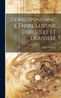Correspondance entre Lejeune Dirichlet et Liouville 1021386677 Book Cover