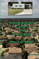 Orange Blossom Gardens and The Villages - How it all began. 1304048500 Book Cover