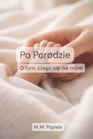 Po Porodzie: O tym, czego sie nie mówi (Polish Edition) B0GRNJWYS2 Book Cover