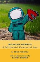 Reagan Babies: A Millennial Coming of Age 1500733733 Book Cover