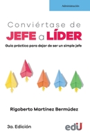 Conviértase de jefe a líder: Guía práctica para dejar de ser un simple jefe 9587922034 Book Cover