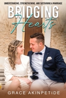 Bridging Hearts: Understanding, Strengthening, and Sustaining a Marriage 164953955X Book Cover