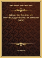 Beitrage Zur Kenntnis Der Entwicklungsgeschichte Der Araneinen (1908) 1167347358 Book Cover
