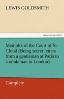 Memoirs of the Court of St. Cloud (Being Secret Letters from a Gentleman at Paris to a Nobleman in London) - Complete 1147170908 Book Cover