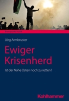 Ewiger Krisenherd: Ist Der Nahe Osten Noch Zu Retten? 3170431854 Book Cover