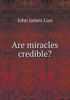 Are Miracles Credible! 1354843002 Book Cover