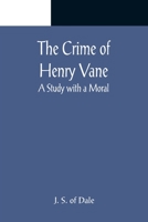 The Crime of Henry Vane; A Study with a Moral 9356082324 Book Cover