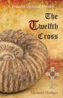 The Twelfth Cross: A Timeslip Medieval Mystery 1738569802 Book Cover