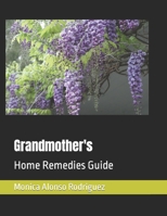 Grandmother's: Home Remedies Guide B0CM6DL2FL Book Cover