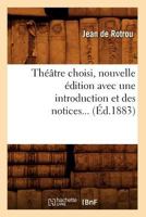 Tha(c)A[tre Choisi, Nouvelle A(c)Dition Avec Une Introduction Et Des Notices (A0/00d.1883) 2012771971 Book Cover