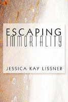 Escaping Immortality 1607490676 Book Cover