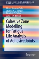 Cohesive Zone Modelling for Fatigue Life Analysis of Adhesive Joints 3030931412 Book Cover