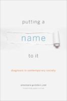 Putting a Name to It: Diagnosis in Contemporary Society 1421448920 Book Cover