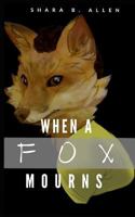 When a Fox Mourns 1794552669 Book Cover