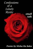 Confessions of a Lonely Mystic Small Talk 1453764275 Book Cover