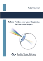 Tailored Femtosecond Laser Structuring for Intraocular Surgery 3954049554 Book Cover