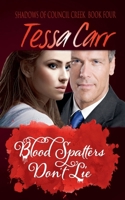 Blood Spatters Don't Lie B0BY3T9Y6H Book Cover