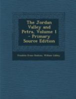 The Jordan Valley and Petra; Volume 1 1016581114 Book Cover