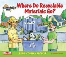 Where Do Recyclable Materials Go?: Read Think Recycle 0981243908 Book Cover