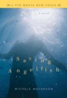 Saving Angelfish: A Novel (Tin House New Voice) 0977312763 Book Cover