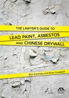 The Lawyer's Guide to Lead Paint, Asbestos and Chinese Drywall 1604429186 Book Cover