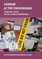Fandom at the Crossroads: Celebration, Shame and Fan/Producer Relationships 1443841404 Book Cover