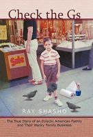Check the Gs: The True Story of an Eclectic American Family and Their Wacky Family Business 1450298605 Book Cover