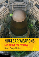 Nuclear Weapons: Law, Policy, and Practice 1009018663 Book Cover