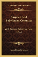 Assyrian And Babylonian Contracts: With Aramaic Reference Notes 1018939385 Book Cover