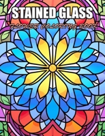 Stained Glass Flower Coloring Book: Stress Relief and Creativity Coloring Pages for All Fans B0CWDDWYPB Book Cover